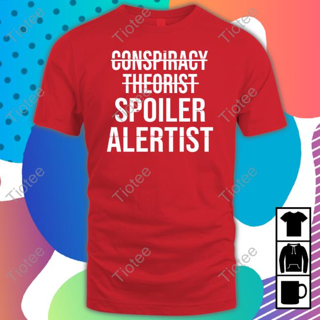 Irishpeachbackup Conspiracy Theorist Spoiler Alertist Sweatshirt