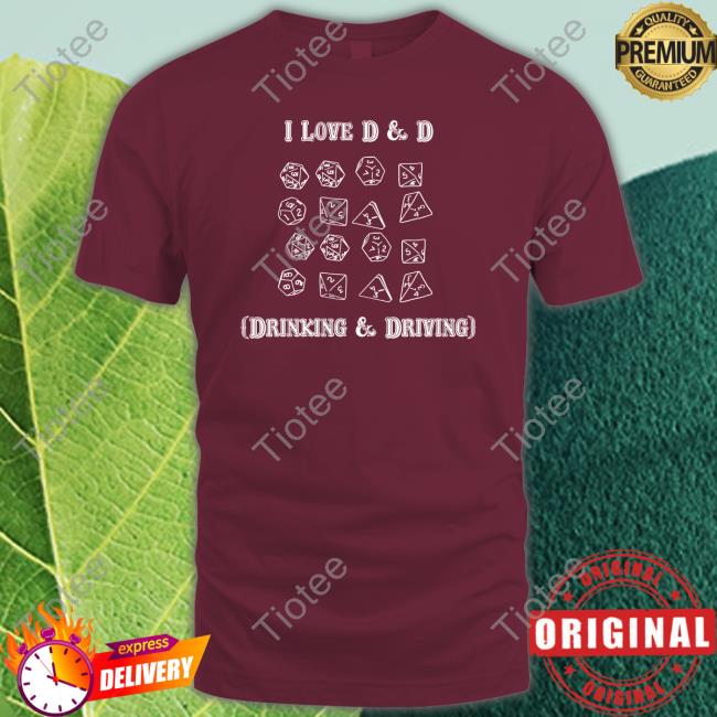 I Love D & D Drinking And Driving Tee