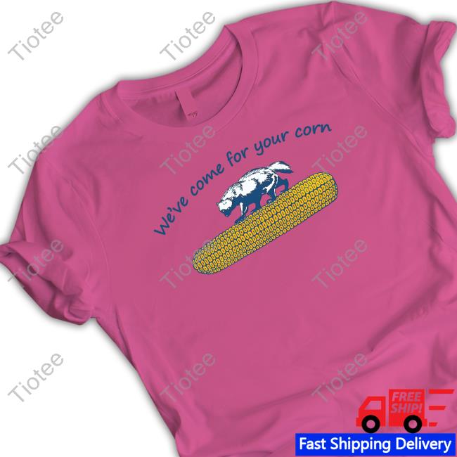 Top Seth M Fisher We've Come For Your Corn Shirt