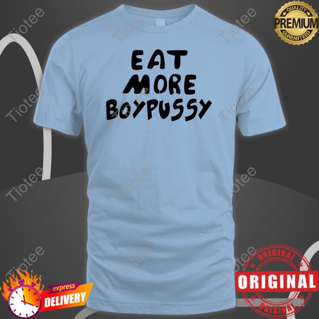 Sex And The Gay City Eat More Boypussy Shirts Sexandgaycity