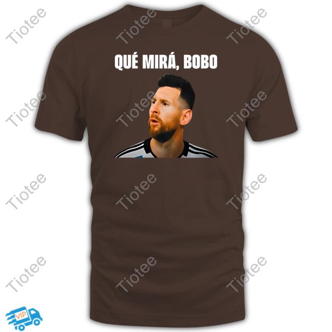 Qué Mirá Bobo Shirt