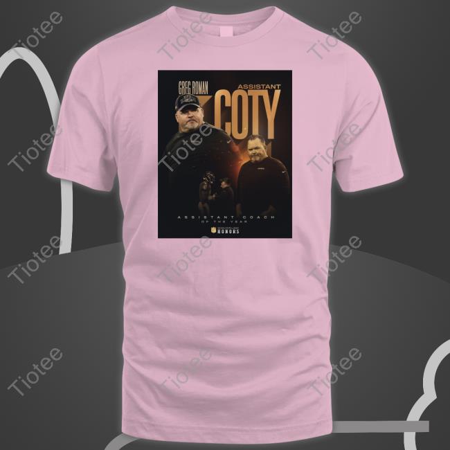 Greg Roman Assistant Coty Assistant Coach Of The Year T Shirts