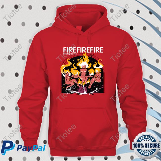 Fire Burning Yor You Hooded Sweatshirt