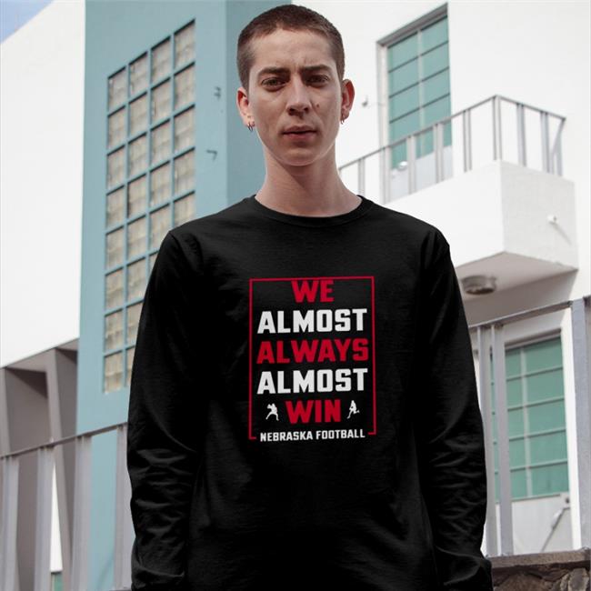 We Almost Always Almost Win Nebraska Football Hoodie
