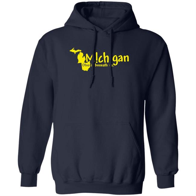Michigan Ohio Is Beneath Us Shirt Lexi Michigan Ohio Is Beneath Us Shirt Lexi