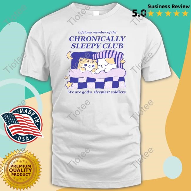 Maobabie Lifelong Member Of The Chronically Sleepy Club We Are God's Sleepiest Soldiers Shirt