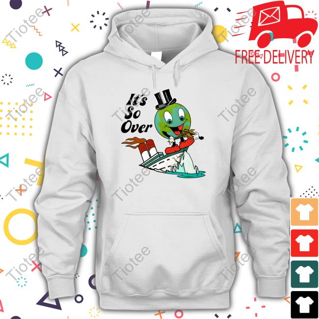 Shirts That Go Hard Merch It's So Over Shirt Shirtsthatgohard