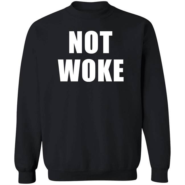 Not Woke Shirt Hoodie Sweatshirt Matt Birk Not Woke Shirt Hoodie Sweatshirt Matt Birk