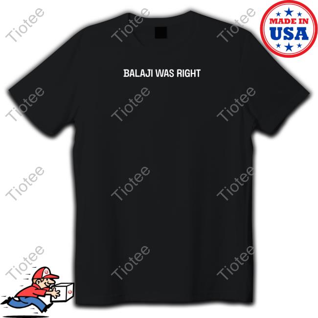 Balaji Was Right T-Shirt