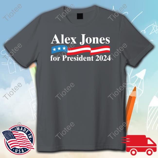 Official Alex Jones For President 2024 Info Wars Donald Trump Tee Shirt
