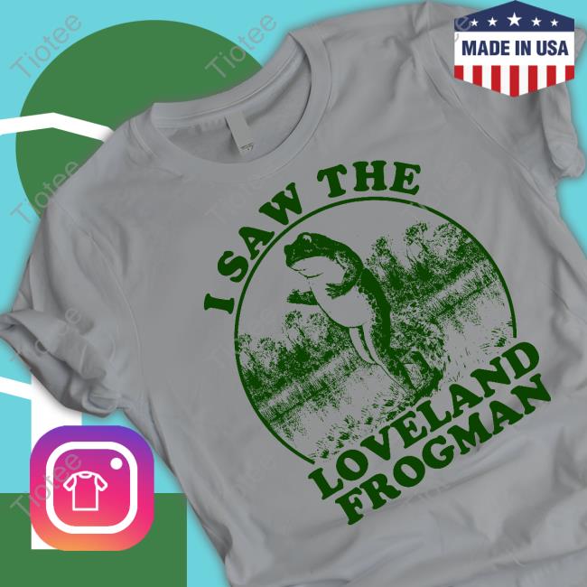 Cincyshirts Shop I Saw The Loveland Frogman T Shirt