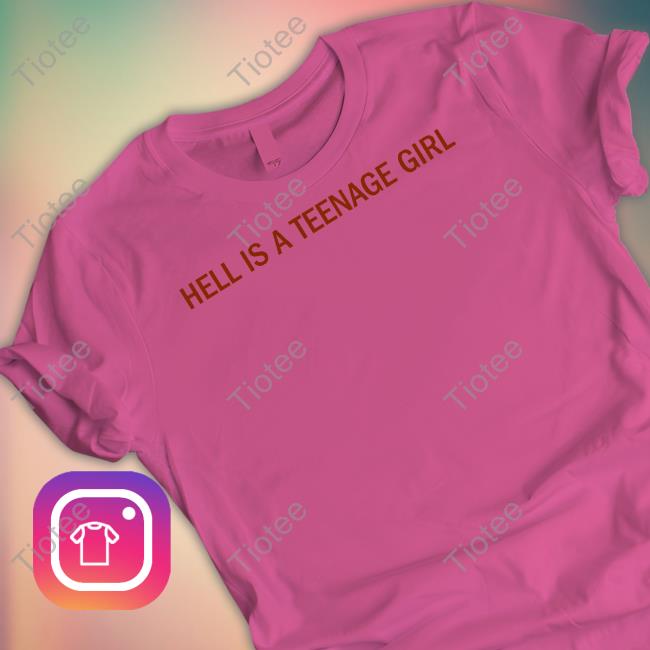 Hell Is A Teenage Girl Shirts Dramaforbreakfast Store