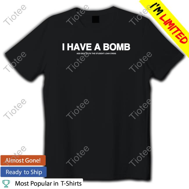 I Have A Bomb Ass Idea To Fix The Student Loan Crisis Sweatshirt