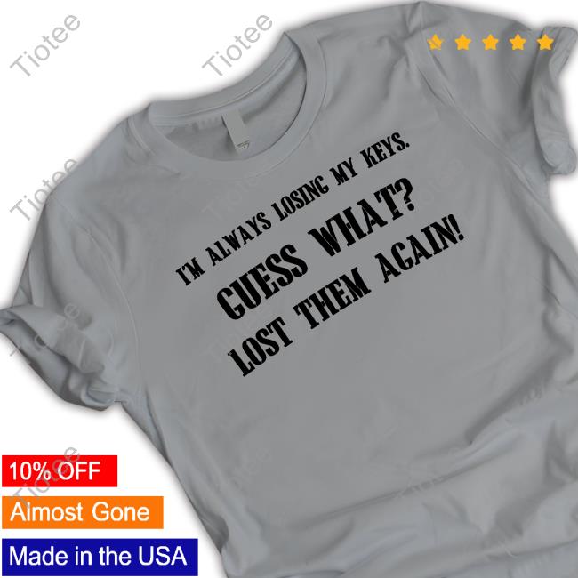Boringteeshirt I'm Always Losing My Keys Sweatshirt Official Boringteeshirt I'm Always Losing My Keys Hoodie