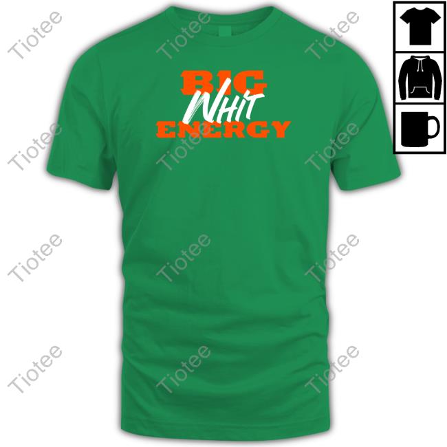 Big Whit Energy Shirt