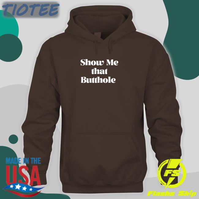 Show Me That Butthole Tee Wicked Naughty Apparel