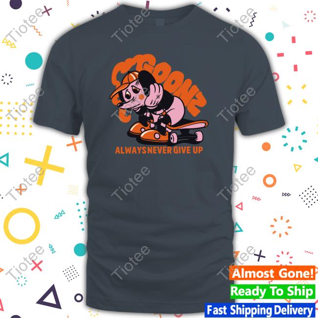 Goonz Always Never Give Up Tee Shirt