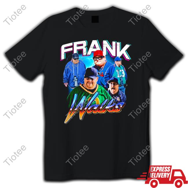 Frank Walks Tshirt
