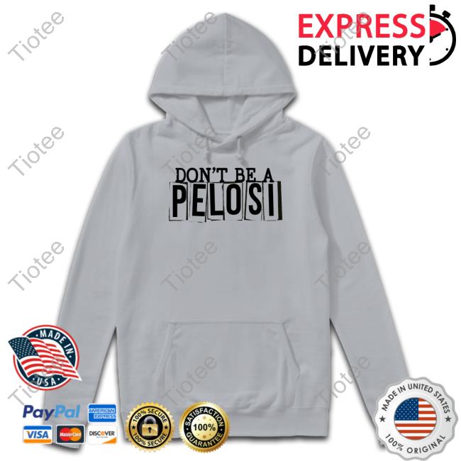 Clownworld Don't Be a Pelosi Sweatshirt