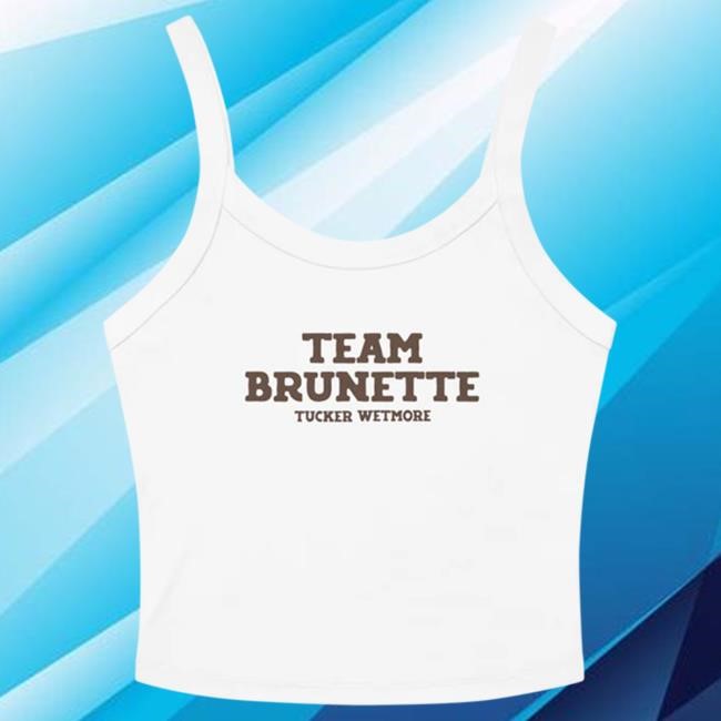 Tucker Wetmore Team Brunette Tank Top Tee | Tucker Wetmore Official Merch