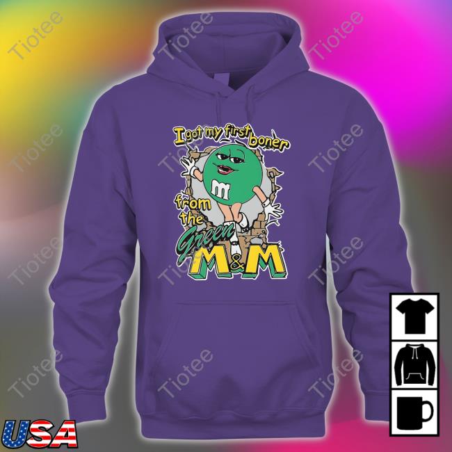 The Good Shirts Shop I Got My First Boner From The Green M & M Shirt Shirts That Go Hard