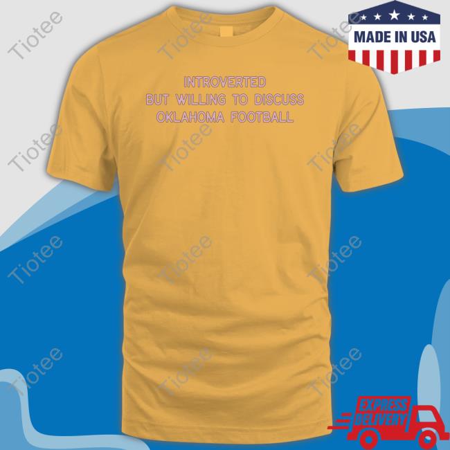 Introverted But Willing To Discuss Oklahoma Football T-Shirt