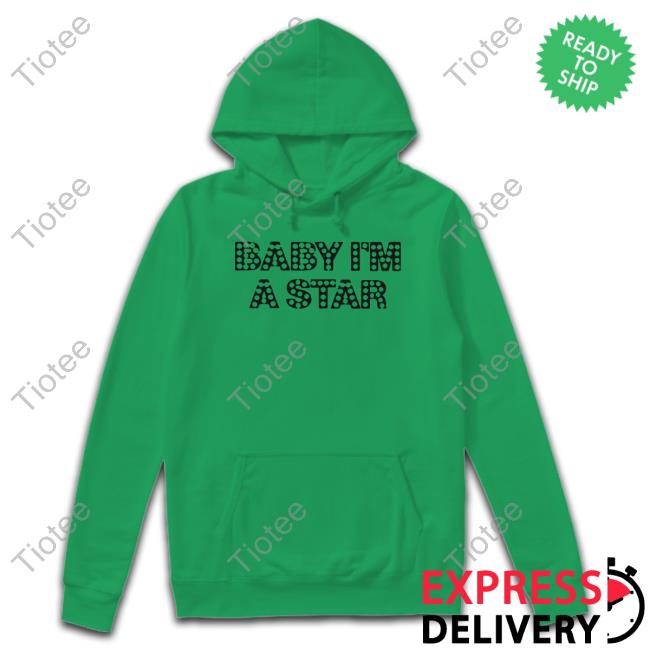 Baby I’m A Star Tee Shirt