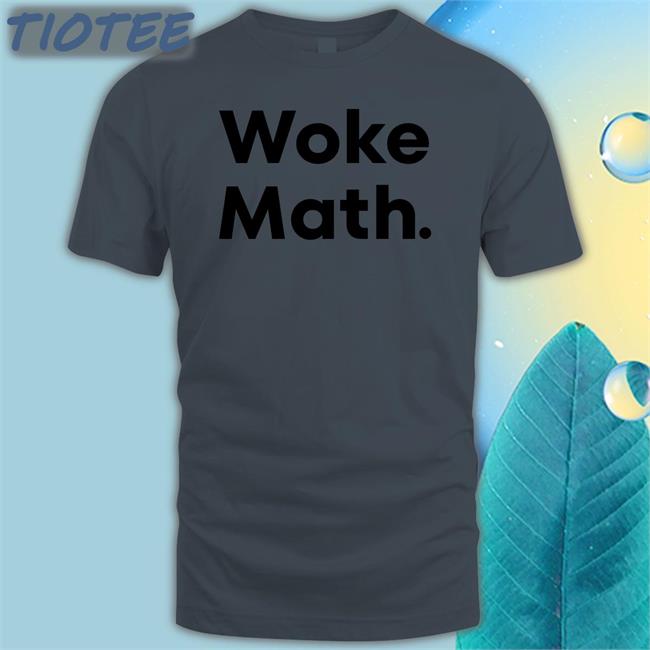 Woke Math T-Shirt Woke Math Hooded Sweatshirt