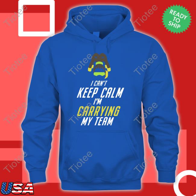 I Can't Keep Calm I'm Carrying My Team Tee Shirts