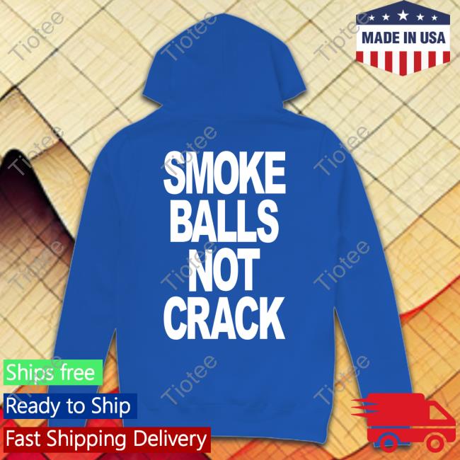 Smoke Balls Not Crack T Shirt