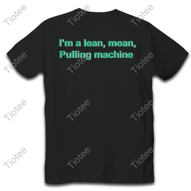 Shrtsthatgohard I'm A Lean Mean Pulling Machine Sweatshirt