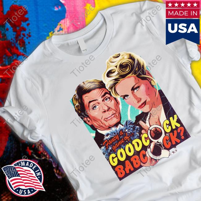 Nordacious Fancy A Game Of Goodcock Babcock Shirt