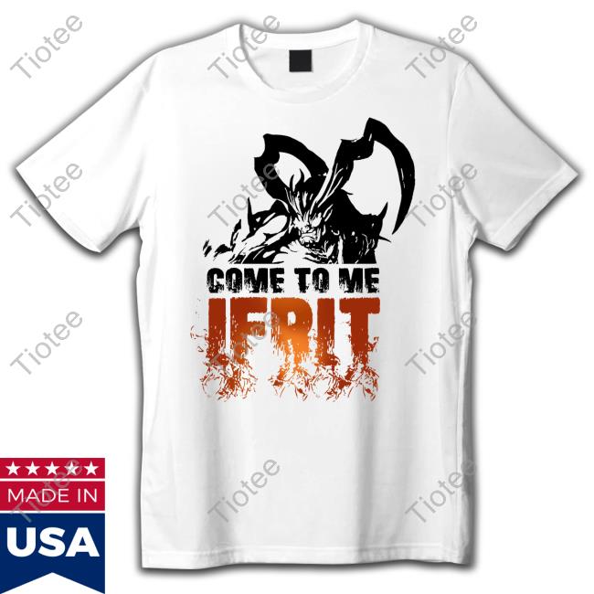 Ff16 Come To Me Ifrit Shirt