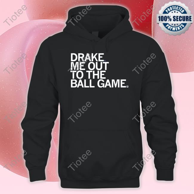 Drake Me Out To The Ball Game T-Shirt