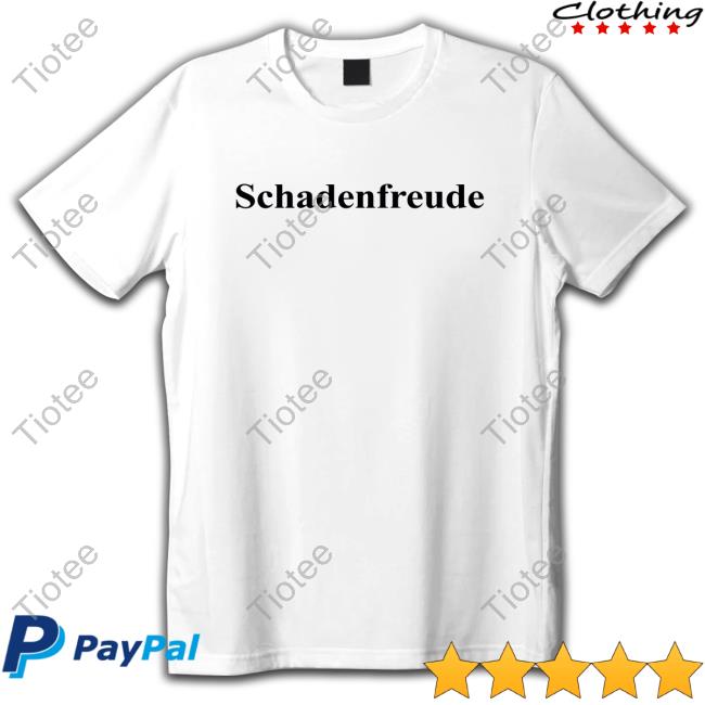 Schadenfreude T-Shirt