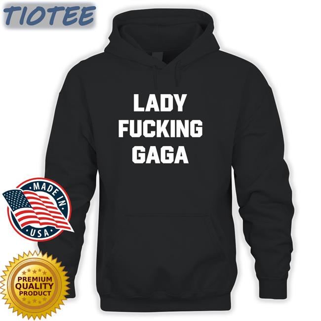Lady Gaga Wearing Lady Fucking Gaga Tees
