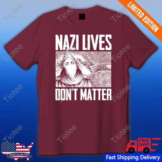 Official Nazi Lives Don't Matter T Shirts