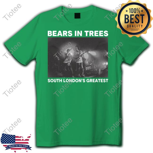 Bearsintrees Merch Bears In Trees South London's Greatest New Shirt
