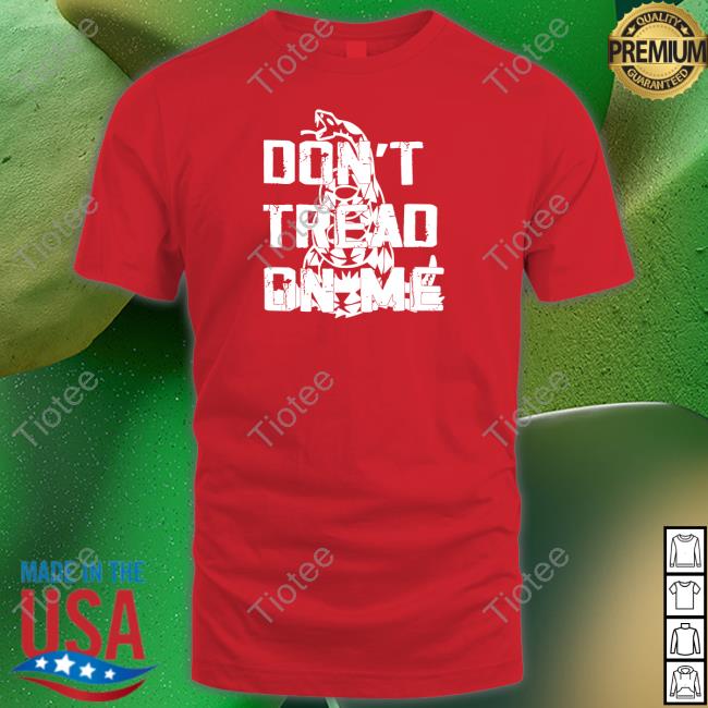 Don’T Tread On Me Tee
