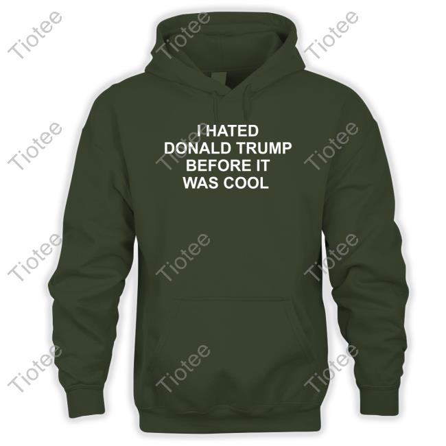 I Hated Donald Trump Before It Was Cool T Shirts Jeff Tiedrich