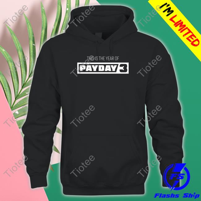 Payday Merchandise This Is The Year Of Payday 3 Tee Shirt Paydaygame