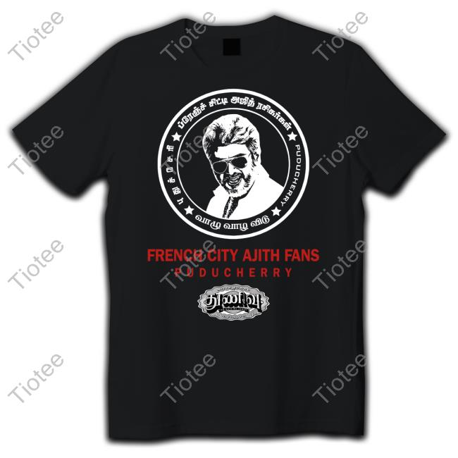 Thunivu French City Ajith Fans Puducherry Shirt