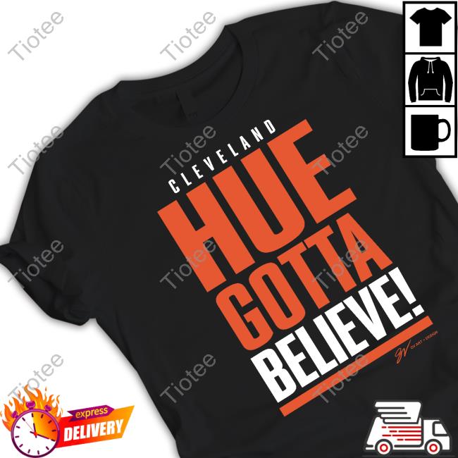 Gv Art Design Merch Cleveland Hue Gotta Believe Hoodie