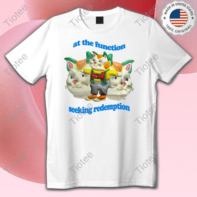 Artbyjmcgg At The Function Seeking Redemption T Shirt