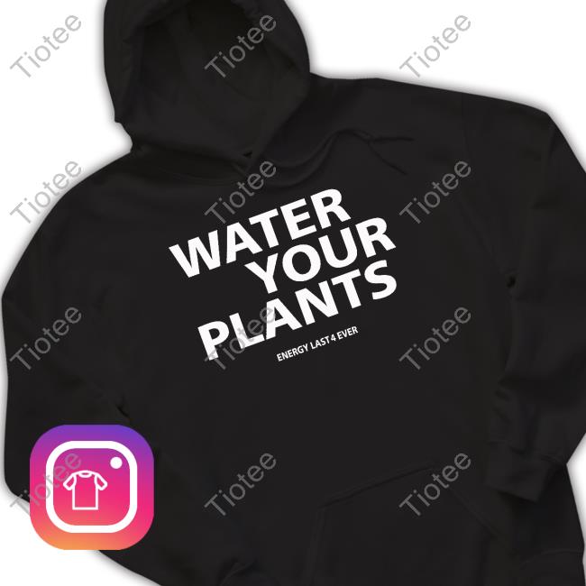 Boston Celtics Water Your Plants Energy Last 4 Ever Official Shirt
