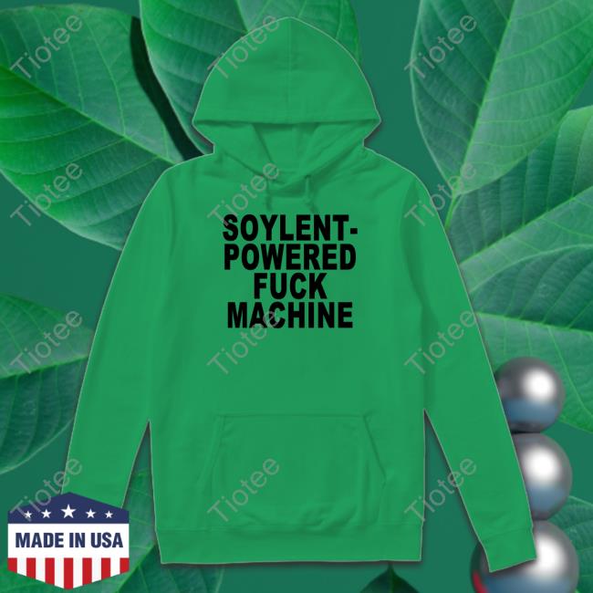 Shirts That Go Hard Soylent-Powered Fuck Machine Shirt Goodshirts Store Soylent-Powered Fuck Machine Shirt Goodshirts Store Shirts That Go Hard