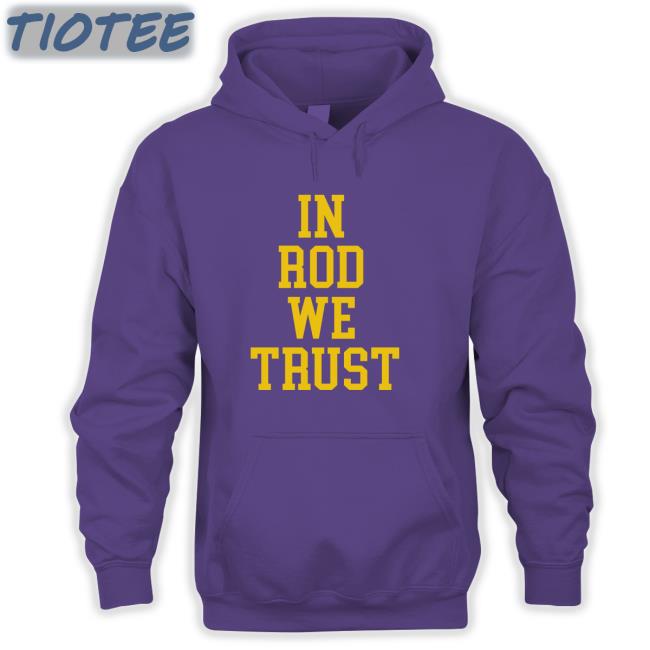 Bluebyninety Shop In Rod We Trust Tee Shirt Rodmoorejr In Rod We Trust Funny Shirt