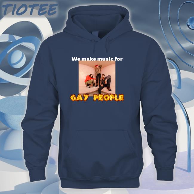We Make Music For Gay People T Shirt