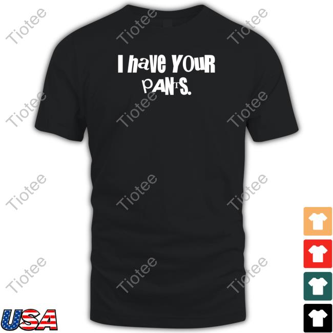 Official Sal Vulcano I Have Your Pants Hoodie