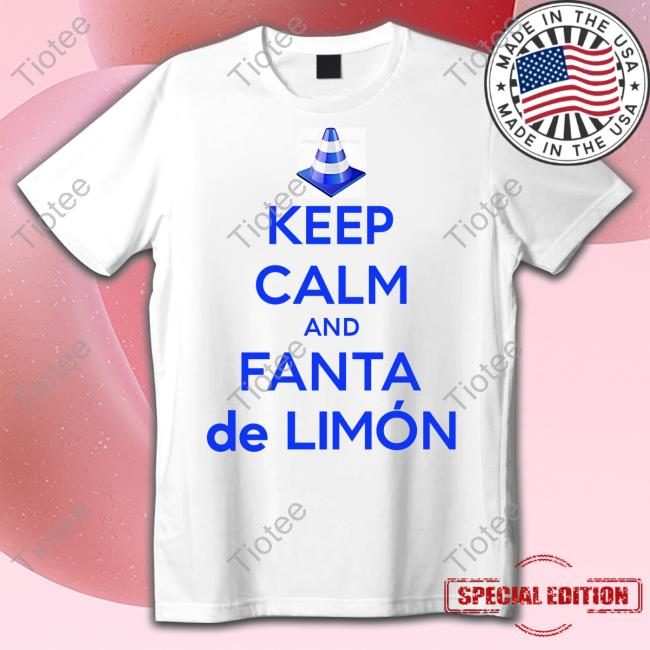 Keep Calm And Fanta De Limón Shirts
